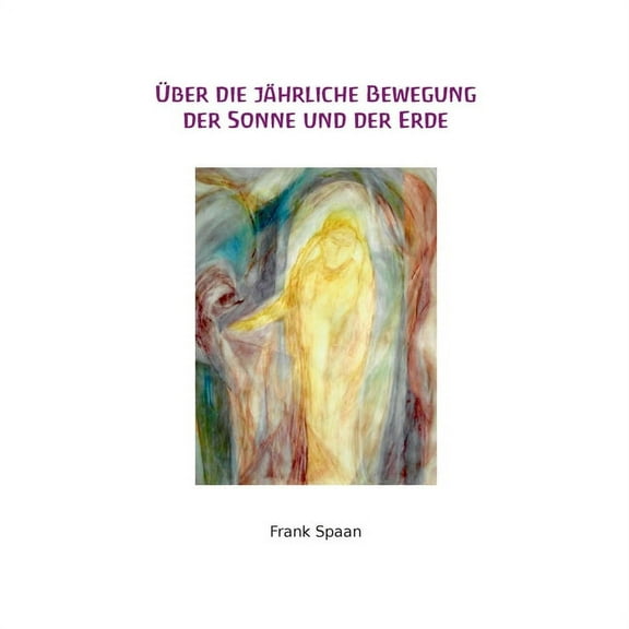 Ãber die jährliche Bewegung der Sonne und der Erde., (Paperback)