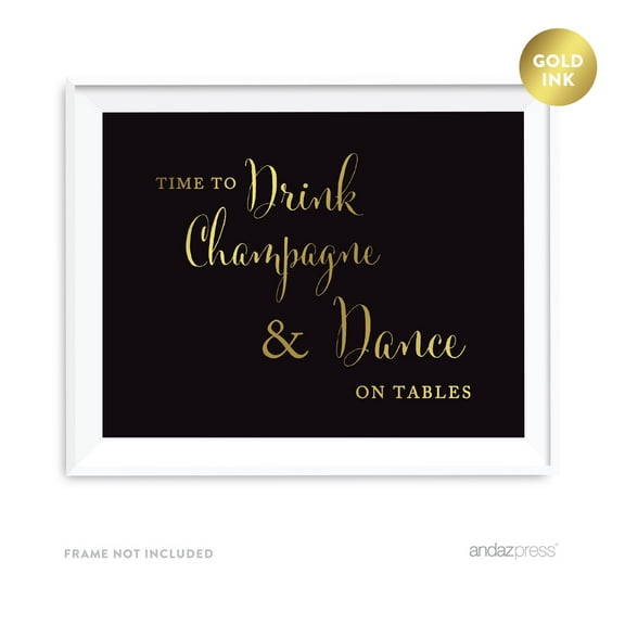 Time to Drink Champagne and Dance on the Table Black and Metallic Gold Wedding Signs