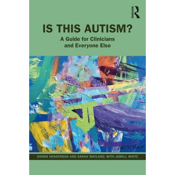 Is This Autism?: A Guide for Clinicians and Everyone Else, (Paperback)