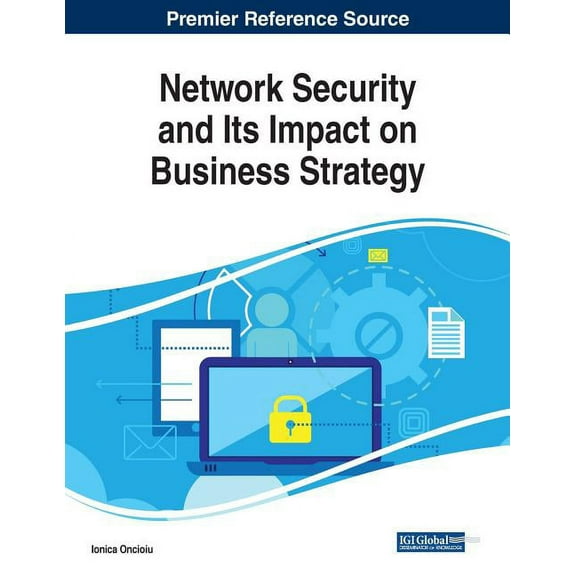 Network Security and Its Impact on Business Strategy (Paperback)