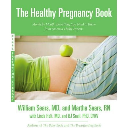 The Healthy Pregnancy Book : Month by Month, Everything You Need to Know from America's Baby