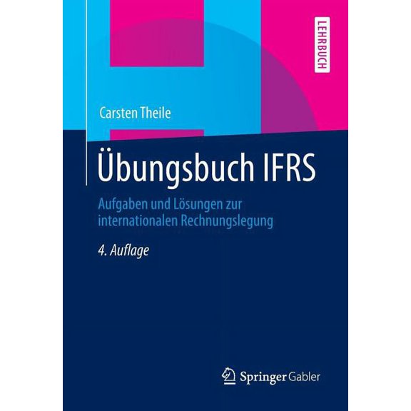 Ãbungsbuch Ifrs: Aufgaben Und LÃ¶sungen Zur Internationalen Rechnungslegung, (Paperback)