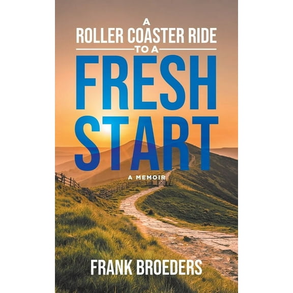 A Roller Coaster Ride to a Fresh Start: A Memoir, (Paperback)