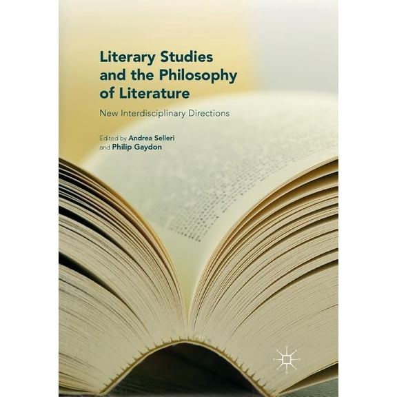 Literary Studies and the Philosophy of Literature: New Interdisciplinary Directions, (Paperback)