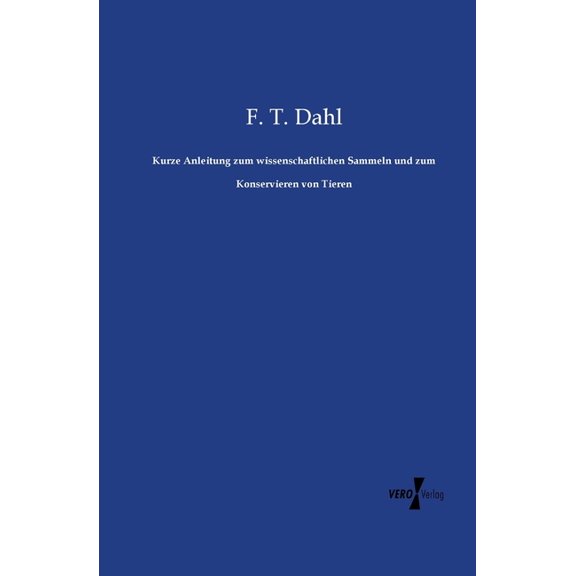 Kurze Anleitung zum wissenschaftlichen Sammeln und zum Konservieren von Tieren, (Paperback)
