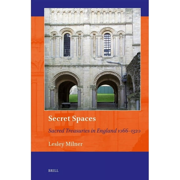 Art and Material Culture in Medieval and Secret Spaces: Sacred Treasuries in England 1066-1320, Book 23, (Hardcover)
