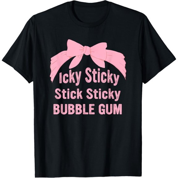 Icky Sticky Stick Sticky Bubble Gum T-Shirt men and women can wear, black, white, gifts