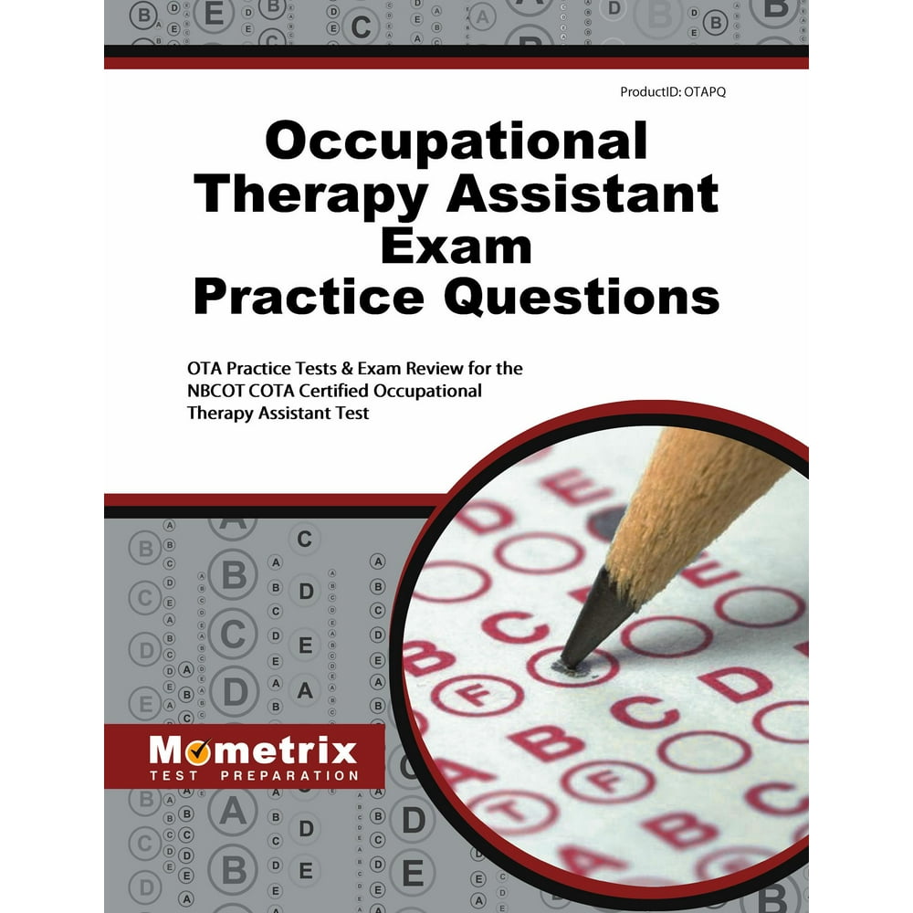 Occupational Therapy Assistant Exam Practice Questions Ota Practice