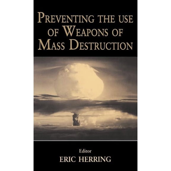 Journal of Strategic Studies (Hardcover) Preventing the Use of Weapons of Mass Destruction, (Hardcover)