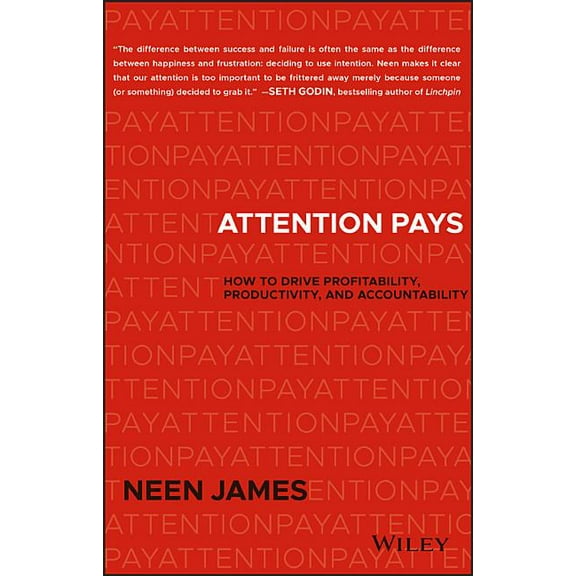 Attention Pays: How to Drive Profitability, Productivity, and Accountability, (Hardcover)