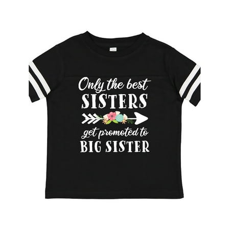 

Inktastic Only the Best Sisters Get Promoted to Big Sister with Flower Gift Toddler Boy or Toddler Girl T-Shirt