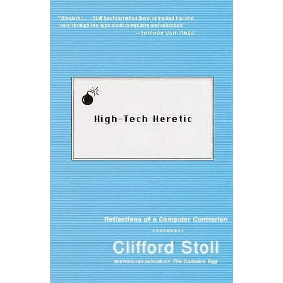 High-Tech Heretic : Reflections of a Computer Contrarian 9780385489768 Used / Pre-owned
