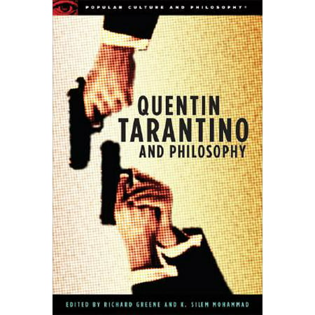 Quentin Tarantino and Philosophy : How to Philosophize with a Pair of Pliers and a (Quentin Tarantino Best Original Screenplay)