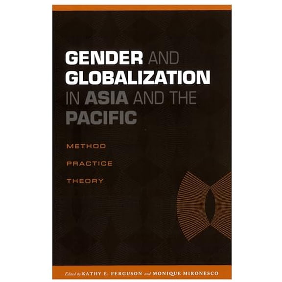 Pre-Owned Gender and Globalization in Asia and the Pacific: Method, Practice, Theory, 9780824832414, 0824832418, Paperback,