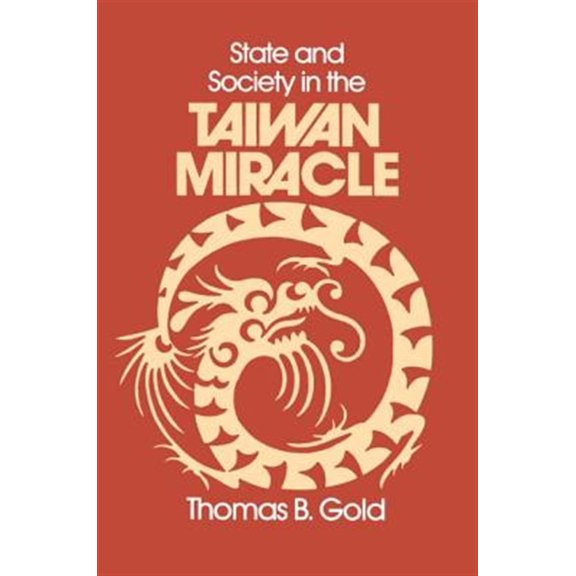 Pre-Owned State and Society in the Taiwan Miracle (Paperback) 0873323998 9780873323994