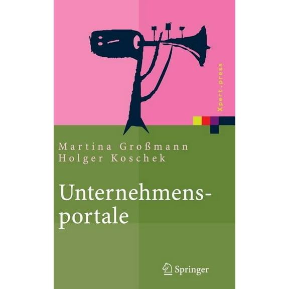 Xpert.Press Unternehmensportale: Grundlagen, Architekturen, Technologien, (Hardcover)