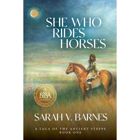 She Who Rides Horses: A Saga of the Ancient Steppe, Book One, (Paperback)
