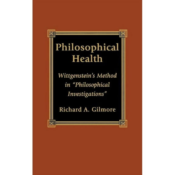Philosophical Health: Wittgenstein's Method in 'Philosophical Investigations', (Hardcover)