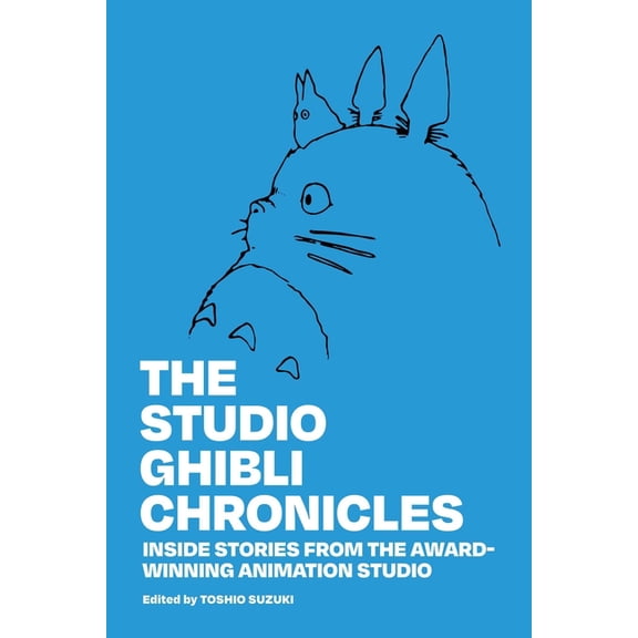 The Studio Ghibli Chronicles: The Studio Ghibli Chronicles : Inside Stories from the Award-Winning Animation Studio (Hardcover)