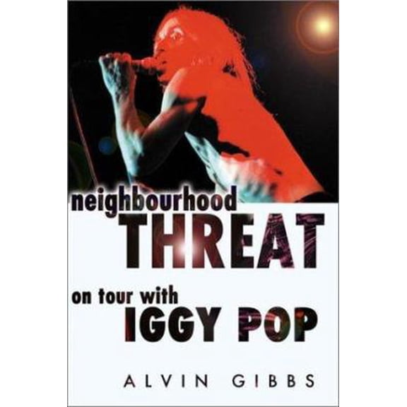 Pre-Owned Neighbourhood Threat: On Tour WIth Iggy Pop (Paperback) 1899598170 9781899598175