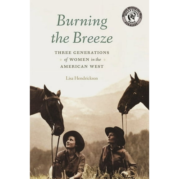 Burning the Breeze: Three Generations of Women in the American West, (Paperback)