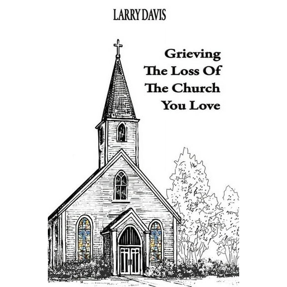 Grieving The Loss Of The Church You Love (Paperback)