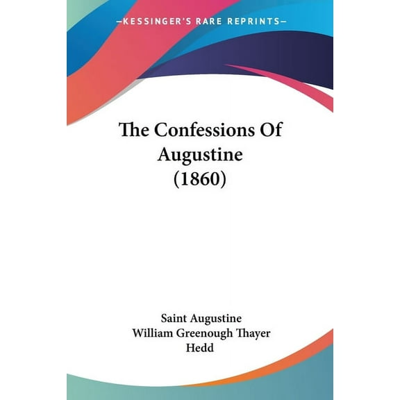 The Confessions Of Augustine (1860) (Paperback)