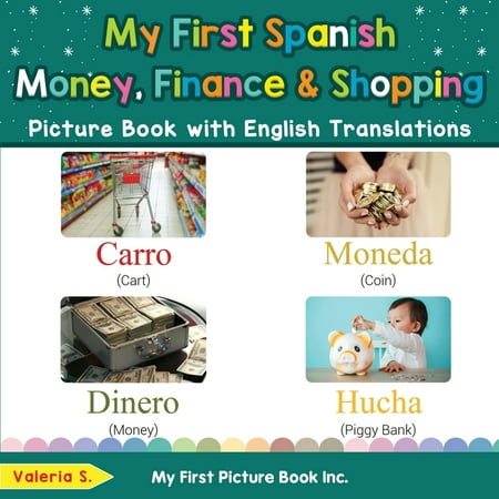Teach & Learn Basic Spanish Words for Children: My First Spanish Money Finance & Shopping Picture Book with English Translations : Bilingual Early Learning & Easy Teaching Spanish Books for Kids (Series #20) (Paperback)