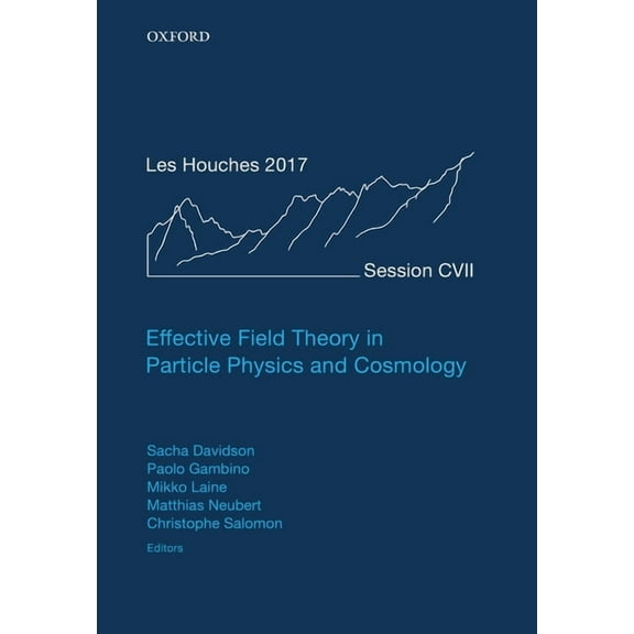 Lecture Notes of the Les Houches Summer  Effective Field Theory in Particle Physics and Cosmology: Lecture Notes of the Les Houches Summer School: Volume 108, Ju, (Hardcover)