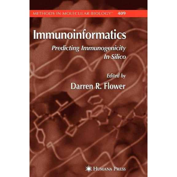 Methods in Molecular Biology Immunoinformatics: Predicting Immunogenicity in Silico, Book 409, (Paperback)