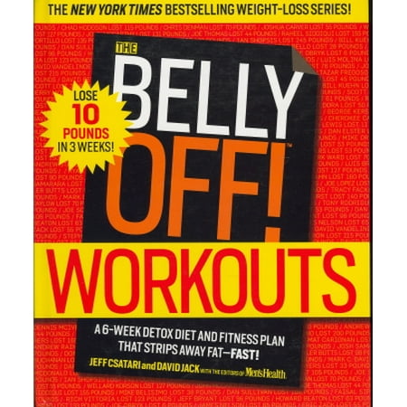 The Belly Off! Workouts: A 6-Week Detox Diet and Fitness Plan That Strips Away Fat - (Best Way To Detox In A Week)