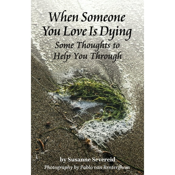 When Someone You Love is Dying: Some Thoughts to Help You Through, (Paperback)