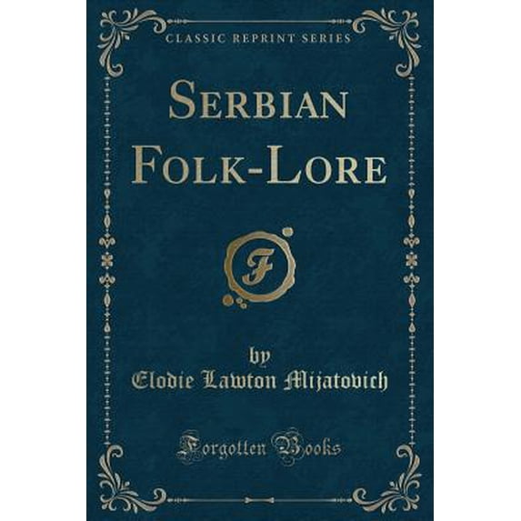 Serbian Folk-Lore (Classic Reprint)