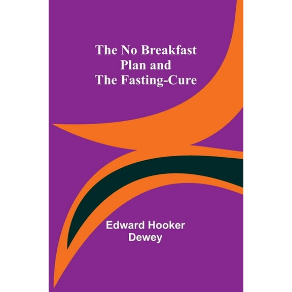 The No Breakfast Plan and the Fasting-Cure, (Paperback)