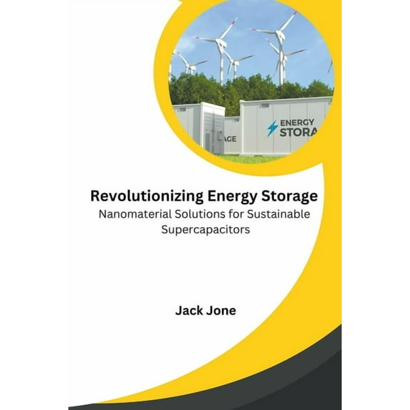 Revolutionizing Energy Storage Nanomaterial Solutions for Sustainable Supercapacitors, (Paperback)