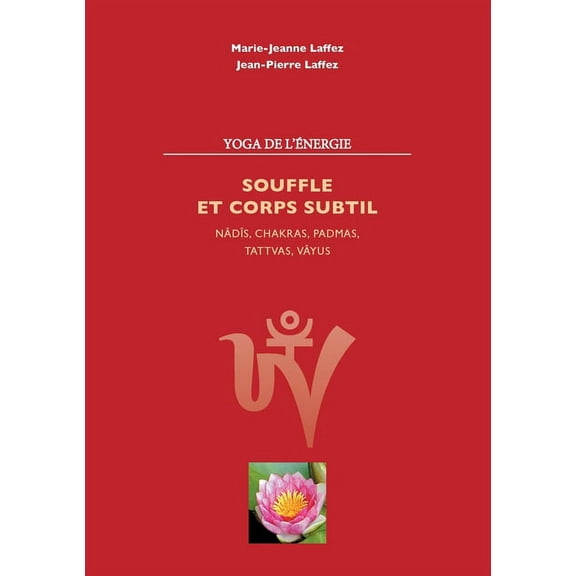 Souffle et corps subtil: NÃ¢dis, chakras, padmas, tattvas, vayus, (Paperback)