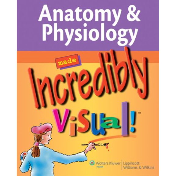 Pre-Owned Anatomy & Physiology Made Incredibly Visual! (Paperback) 078178686X 9780781786867