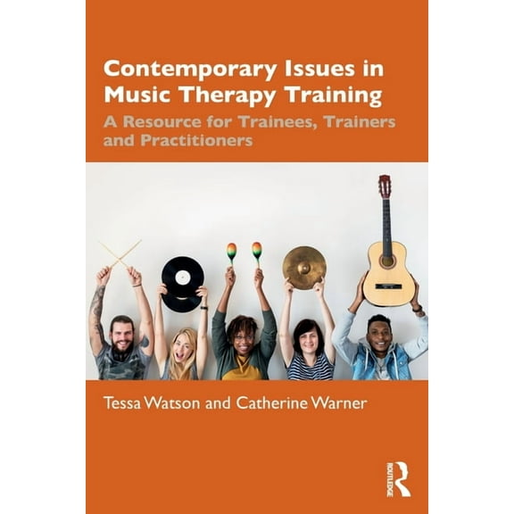Contemporary Issues in Music Therapy Training: A Resource for Trainees, Trainers and Practitioners, (Paperback)