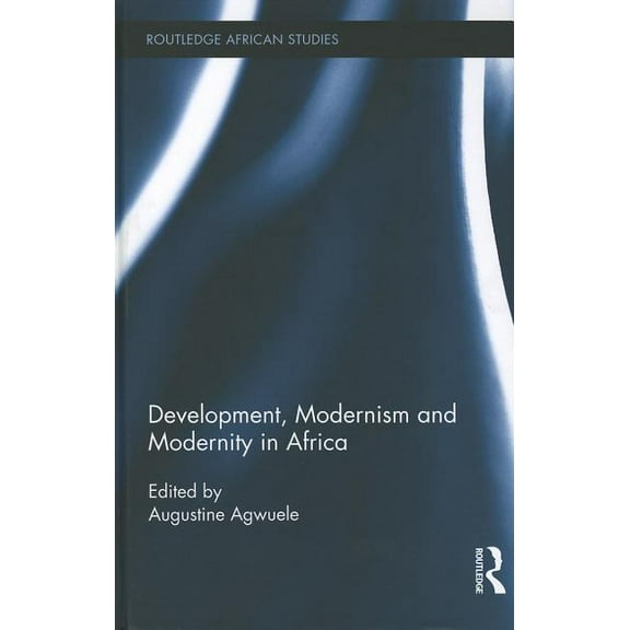 Routledge African Studies Development, Modernism and Modernity in Africa, Book 07, (Hardcover)