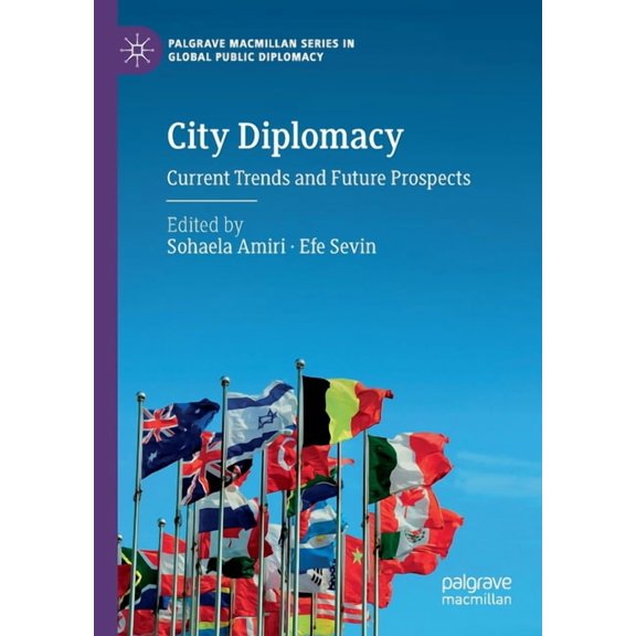 Palgrave MacMillan Global Public Diploma City Diplomacy: Current Trends and Future Prospects, (Paperback)