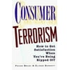 Consumer Terrorism : How to Get Satisfaction When You're Being Ripped Off, Used [Paperback]