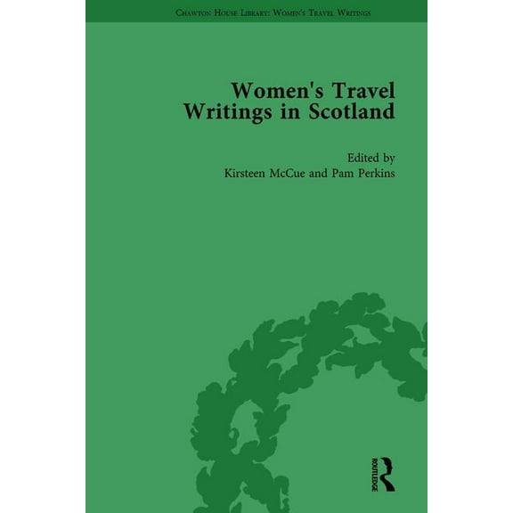 Chawton House Library: Women's Trav Women's Travel Writings in Scotland: Volume IV, (Hardcover)