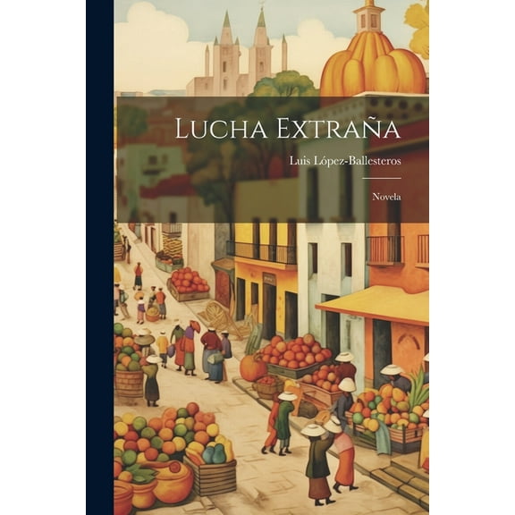 Lucha Extraña: Novela (Paperback)