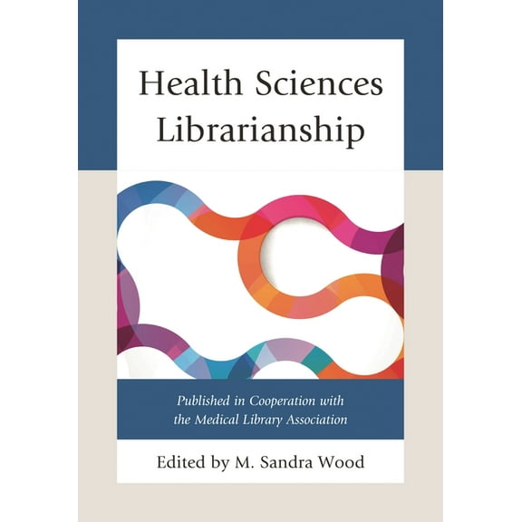 Medical Library Association Books Health Sciences Librarianship, (Hardcover)