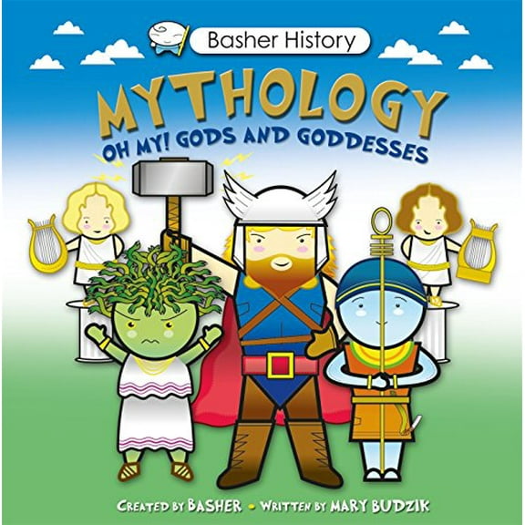 Pre-Owned Mythology: Oh My! Gods and Goddesses (Basher History) Paperback