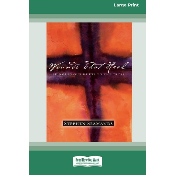 Wounds That Heal: Bringing Our Hurts to the Cross [LP 16 Pt Edition], (Paperback)