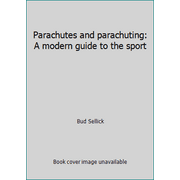 Parachutes and parachuting: A modern guide to the sport [Hardcover - Used]