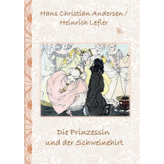Die Prinzessin und der Schweinehirt: MÃ¤rchen, MÃ¤rchenbuch, Kinder, Kinderbuch, Klassiker, Schulkinder, Vorschule, 1. 2. , (Paperback)