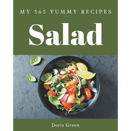 My 365 Yummy Salad Recipes: Explore Yummy Salad Cookbook NOW! (Paperback)