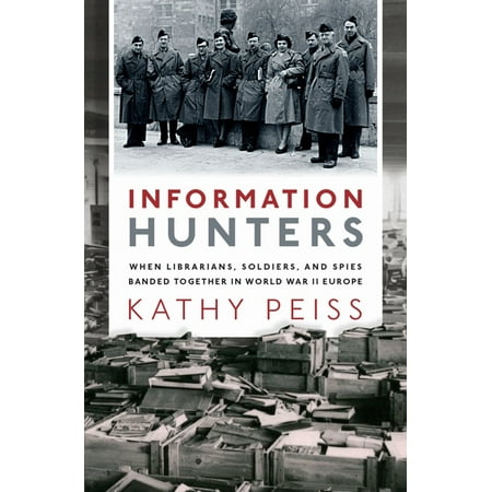 UPC: 9780190944612 | Information Hunters: When Librarians Soldiers and Spies Banded Together in World War II Europe (Hardcover)